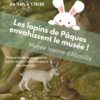 La Fère : RAPPEL !!! Les lapins de Pâques ont de nouveau envahi le musée !